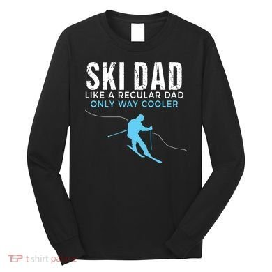 Funny Ski Dad Skier Long Sleeve Shirt