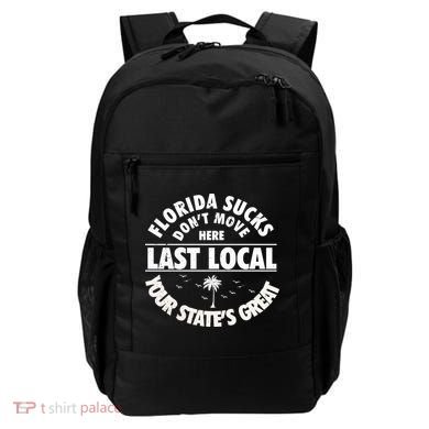 Florida Sucks Dont Move Here Last Local Funny Backpack