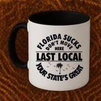 Florida Sucks Dont Move Here Last Local Funny Coffee Mug thumb 2