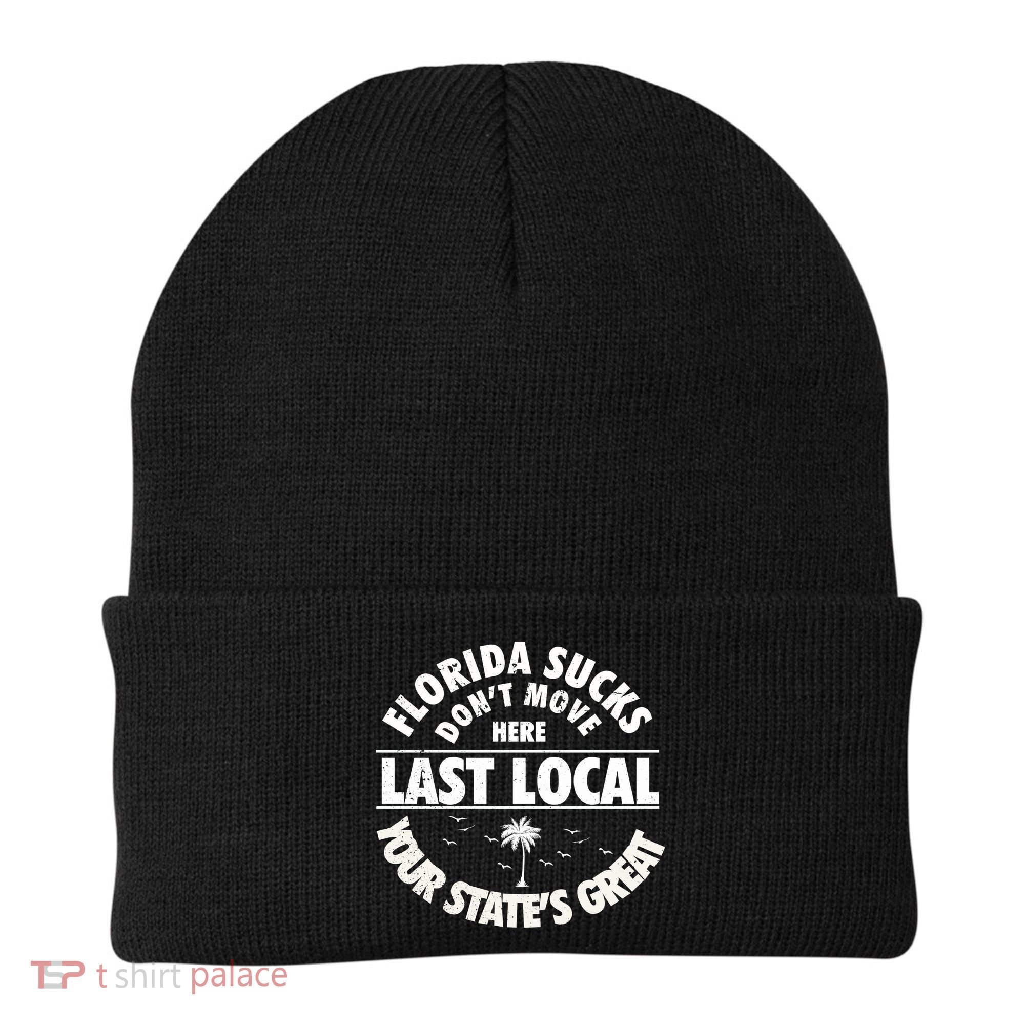 Florida Sucks Dont Move Here Last Local Funny Beanie