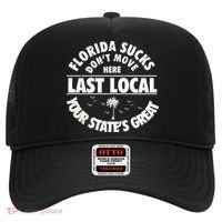 Florida Sucks Dont Move Here Last Local Funny Hat thumb 0