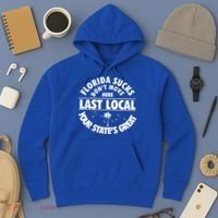 Florida Sucks Dont Move Here Last Local Funny Hoodie thumb 3