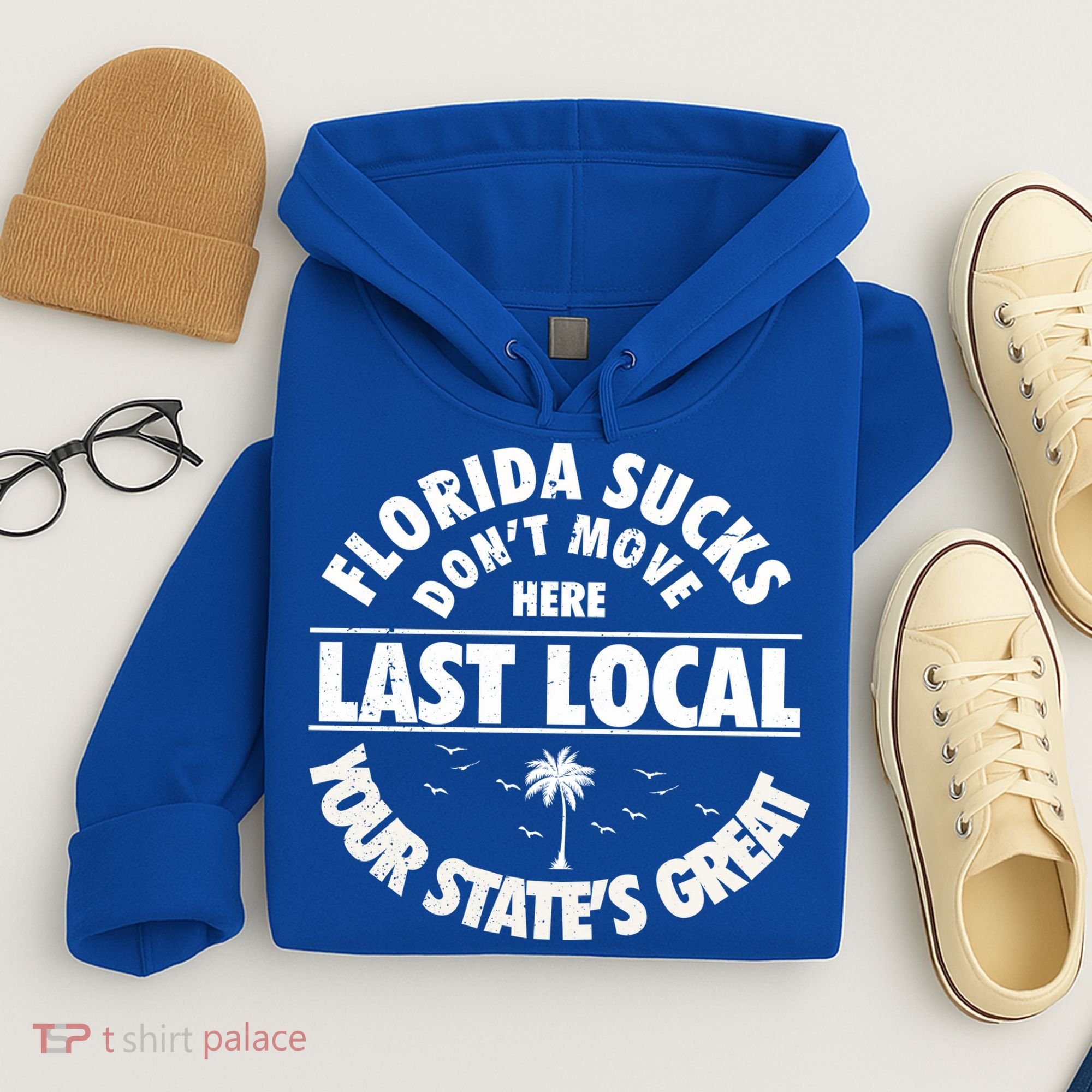 Florida Sucks Dont Move Here Last Local Funny Hoodie