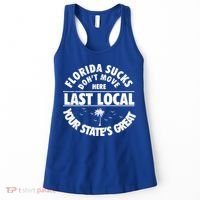 Florida Sucks Dont Move Here Last Local Funny Women's Tank Top thumb 0