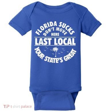 Florida Sucks Dont Move Here Last Local Funny Baby Bodysuit