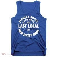 Florida Sucks Dont Move Here Last Local Funny Tank Top thumb 0