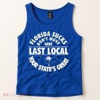 Florida Sucks Dont Move Here Last Local Funny Tank Top thumb 2