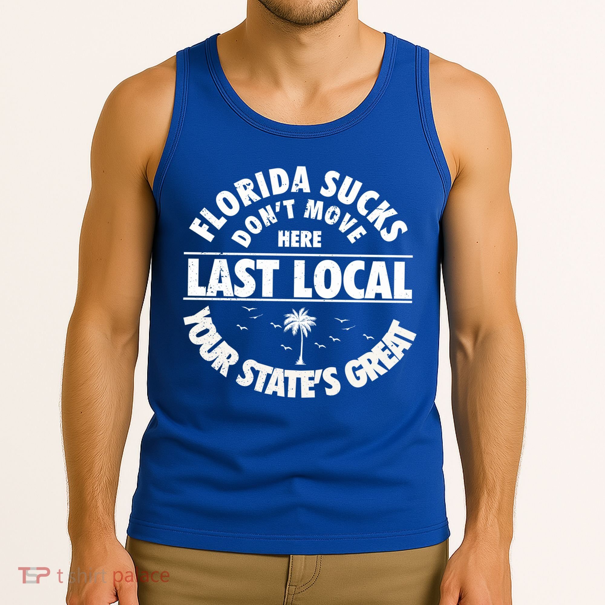 Florida Sucks Dont Move Here Last Local Funny Tank Top