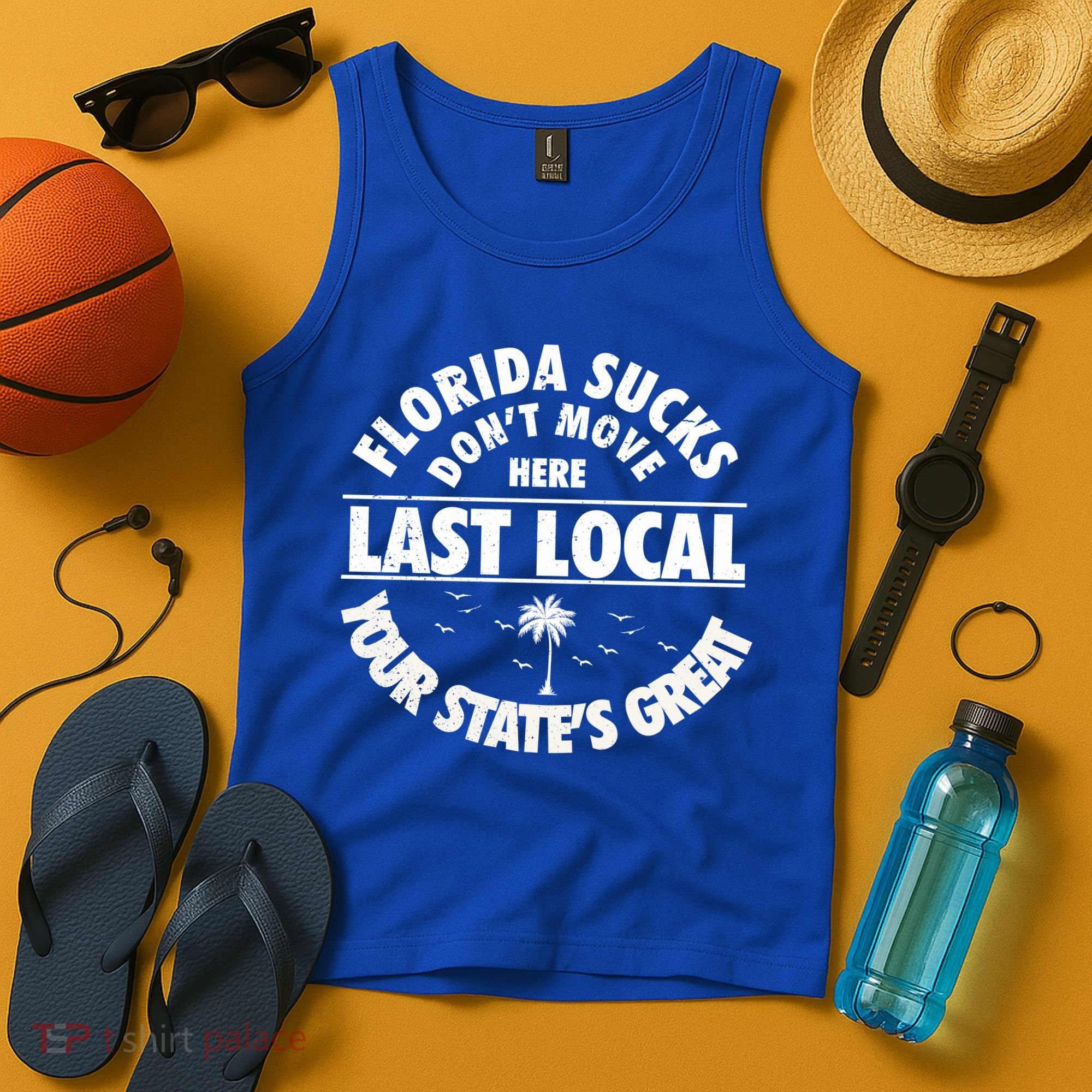 Florida Sucks Dont Move Here Last Local Funny Tank Top