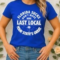 Florida Sucks Dont Move Here Last Local Funny Women's T-Shirt thumb 2
