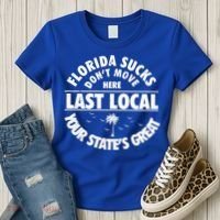 Florida Sucks Dont Move Here Last Local Funny Women's T-Shirt thumb 3