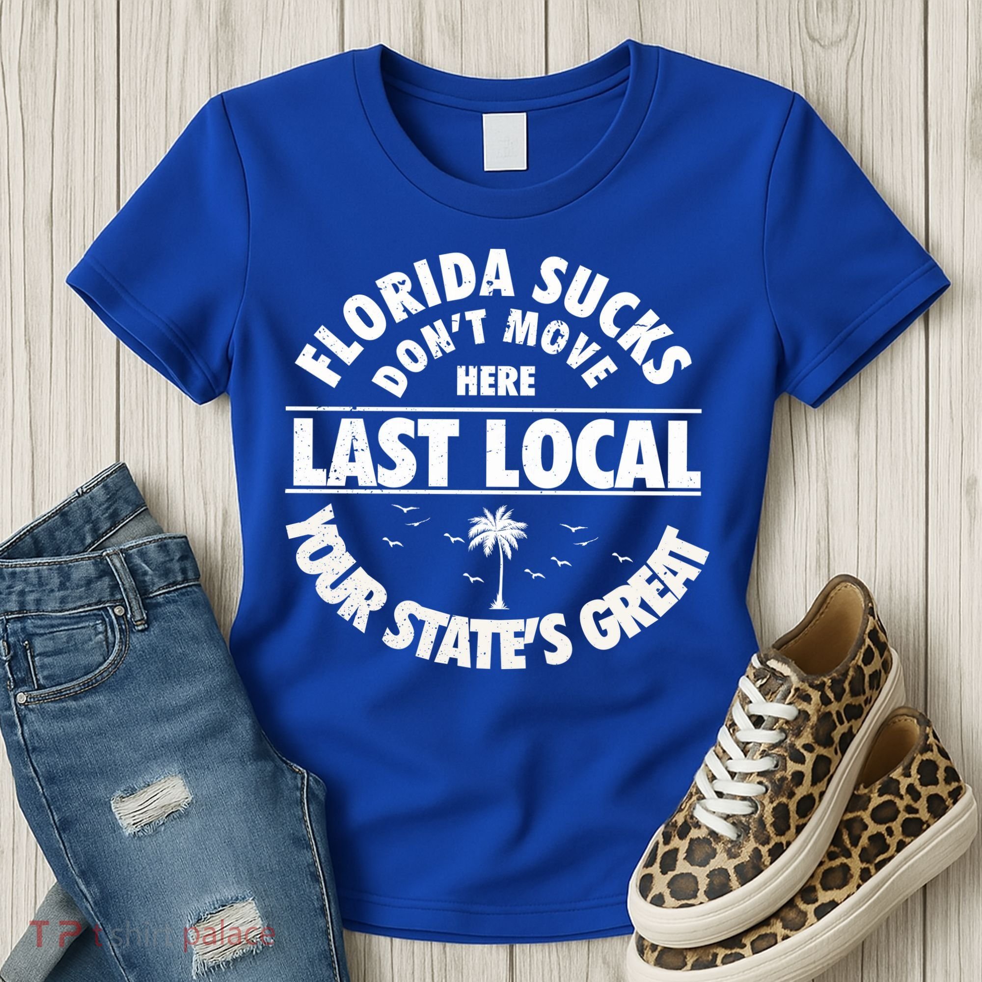 Florida Sucks Dont Move Here Last Local Funny Women's T-Shirt
