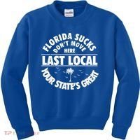 Florida Sucks Dont Move Here Last Local Funny Kids Sweatshirt thumb 0
