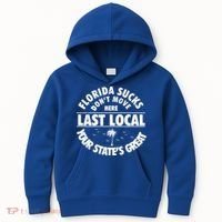 Florida Sucks Dont Move Here Last Local Funny Kids Hoodie thumb 0
