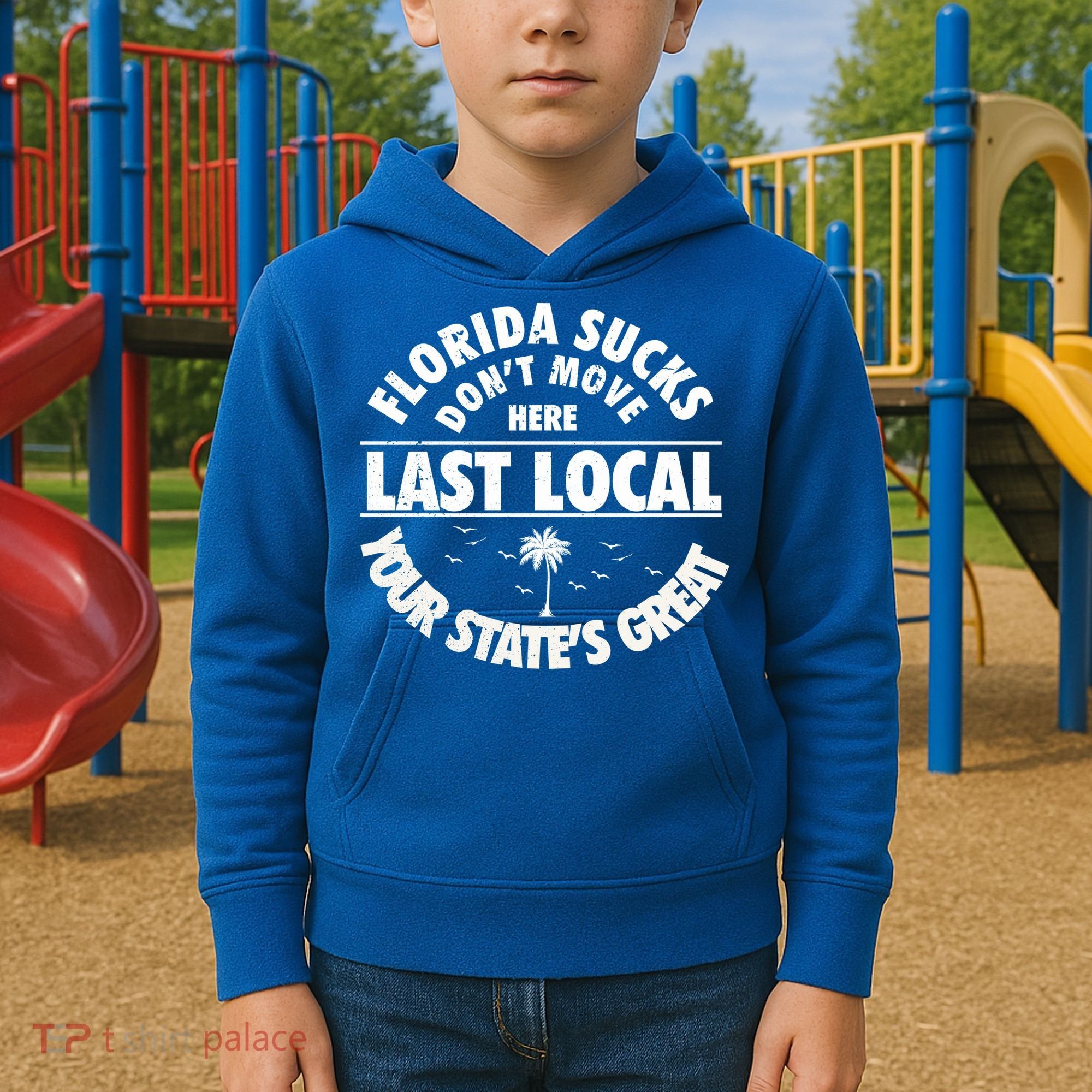 Florida Sucks Dont Move Here Last Local Funny Kids Hoodie