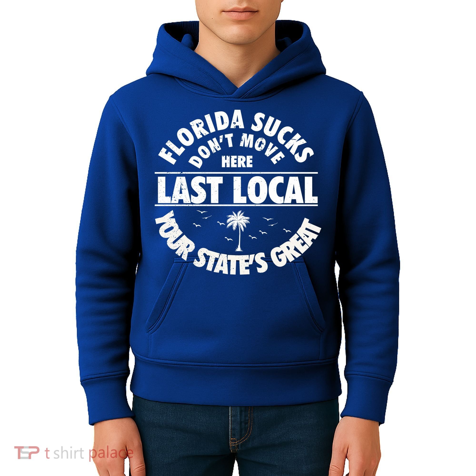Florida Sucks Dont Move Here Last Local Funny Kids Hoodie
