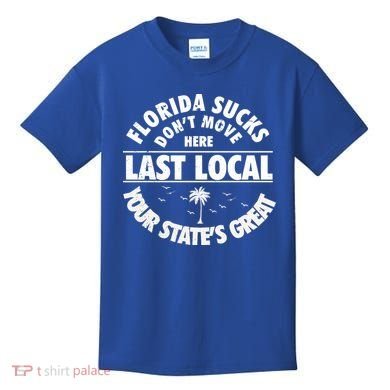 Florida Sucks Dont Move Here Last Local Funny Kids T-Shirt