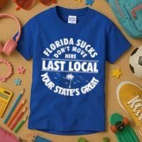 Florida Sucks Dont Move Here Last Local Funny Kids T-Shirt thumb 3
