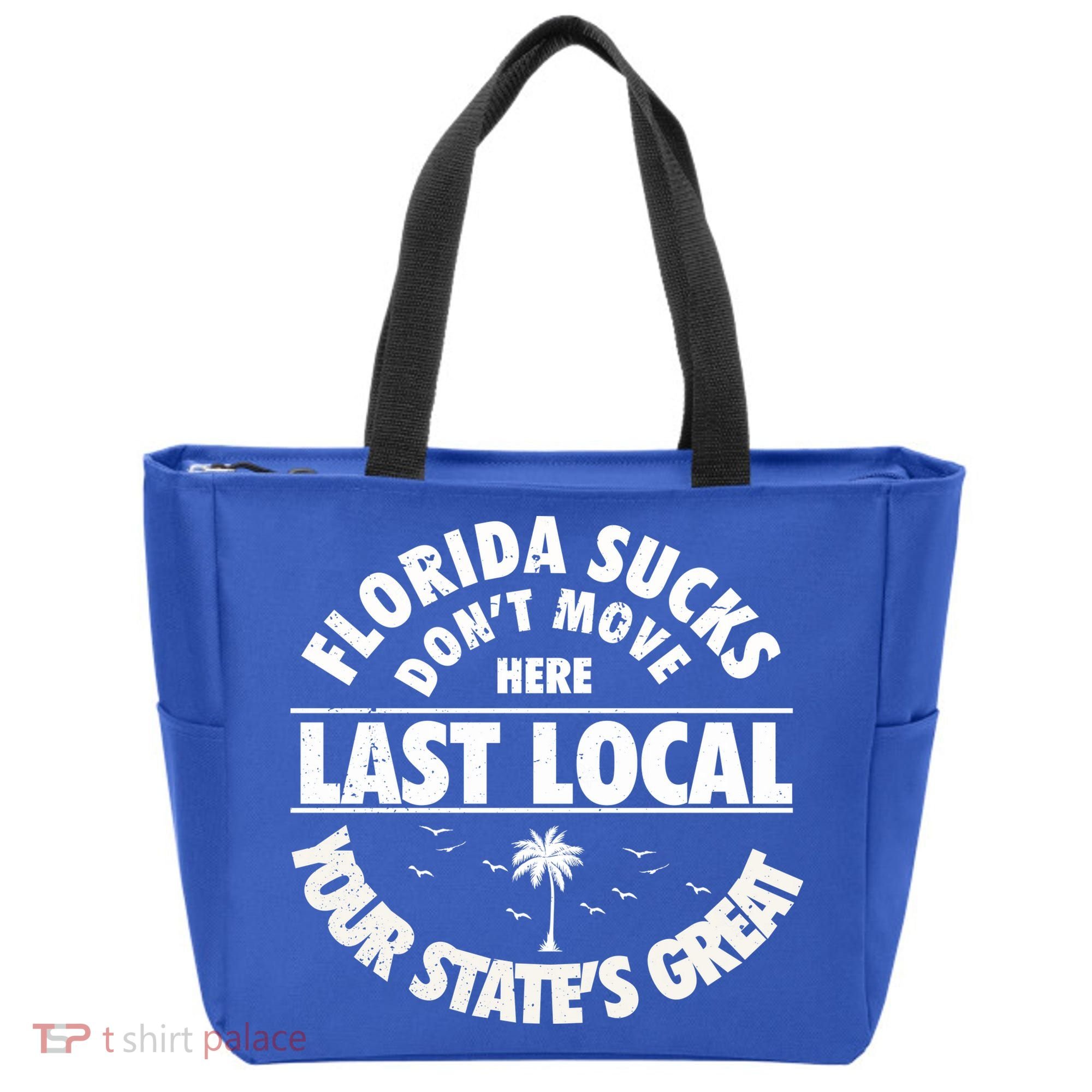 Florida Sucks Dont Move Here Last Local Funny Tote Bag