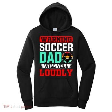 Funny Soccer Dad Will Yell Loudly Women's Hoodie