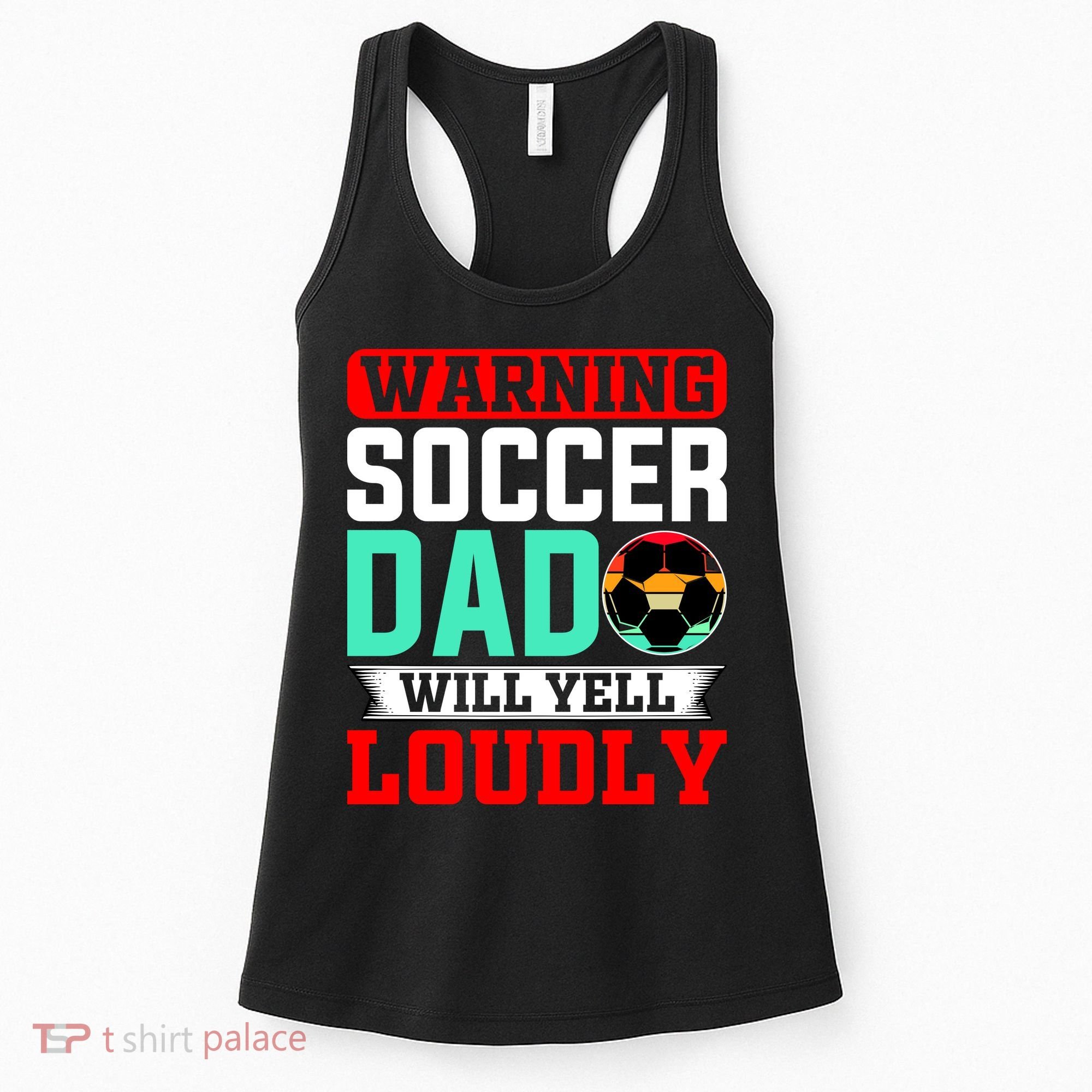 Funny Soccer Dad Will Yell Loudly Women's Tank Top