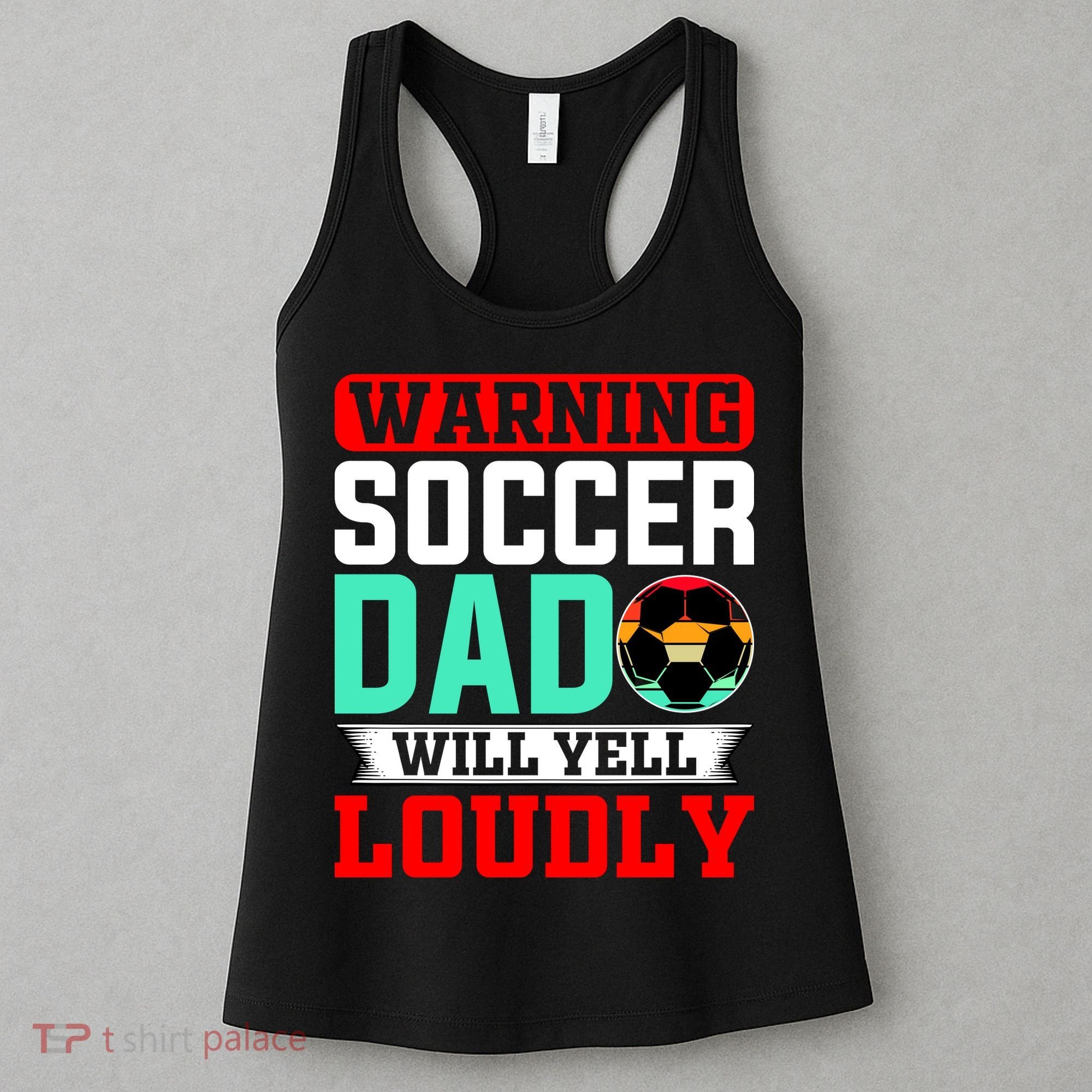 Funny Soccer Dad Will Yell Loudly Women's Tank Top