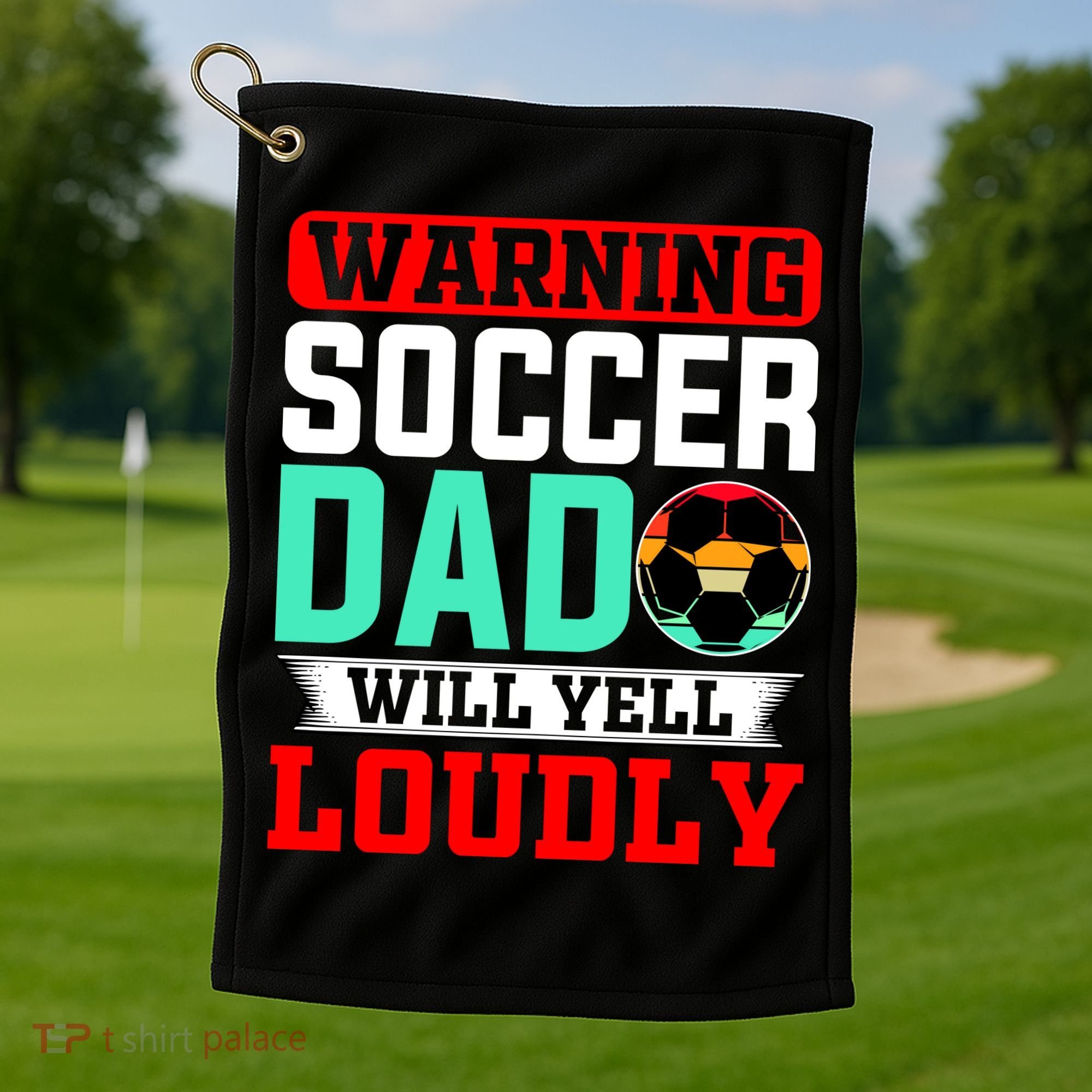 Funny Soccer Dad Will Yell Loudly Golf Towel