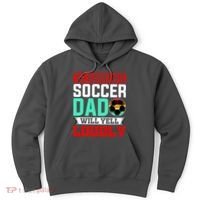 Funny Soccer Dad Will Yell Loudly Hoodie thumb 0