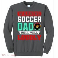 Funny Soccer Dad Will Yell Loudly Sweatshirt thumb 0