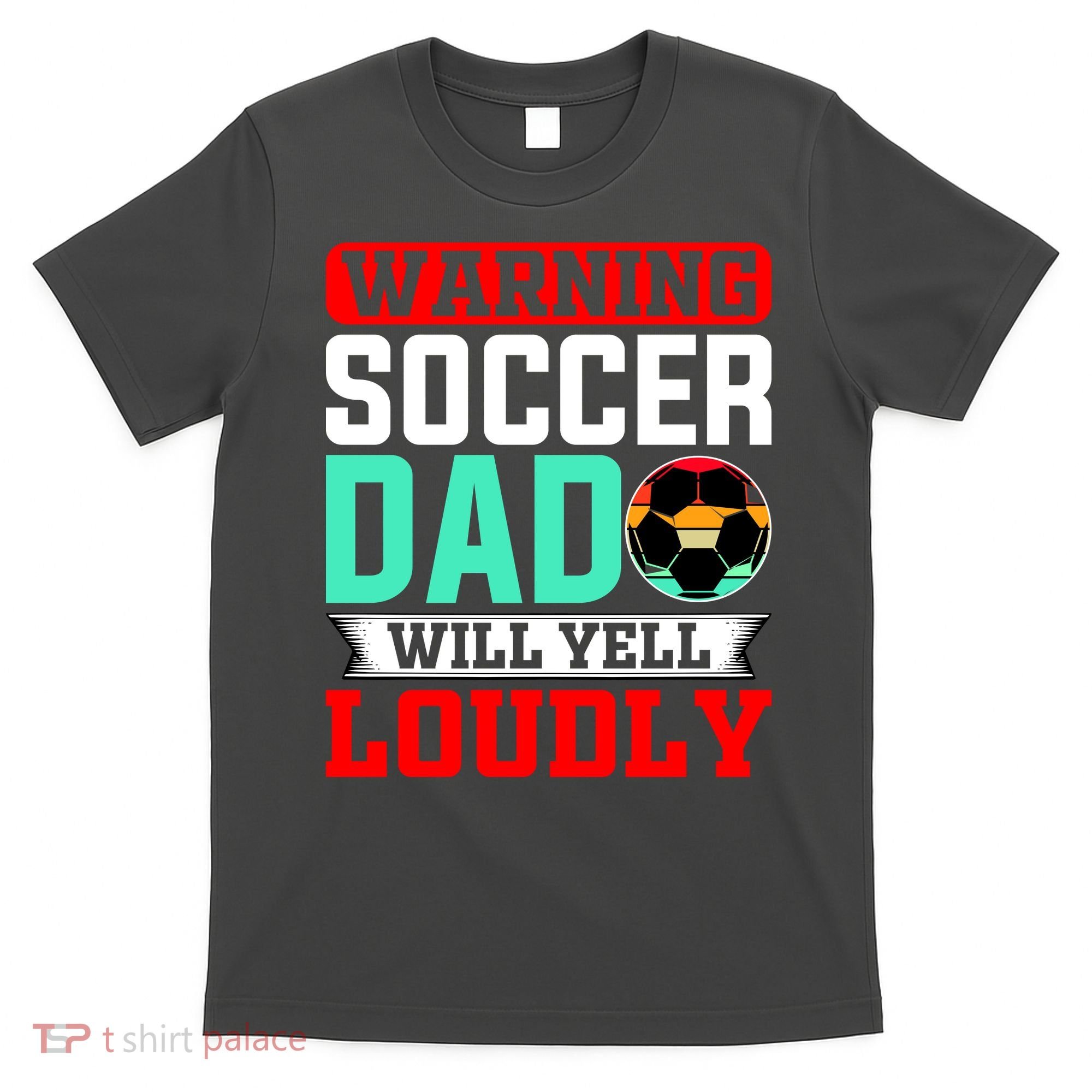 Funny Soccer Dad Will Yell Loudly T-Shirt