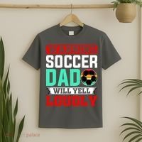 Funny Soccer Dad Will Yell Loudly T-Shirt thumb 2