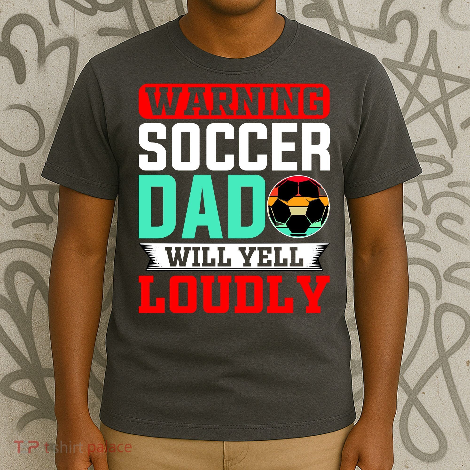 Funny Soccer Dad Will Yell Loudly T-Shirt