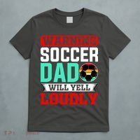 Funny Soccer Dad Will Yell Loudly T-Shirt thumb 5