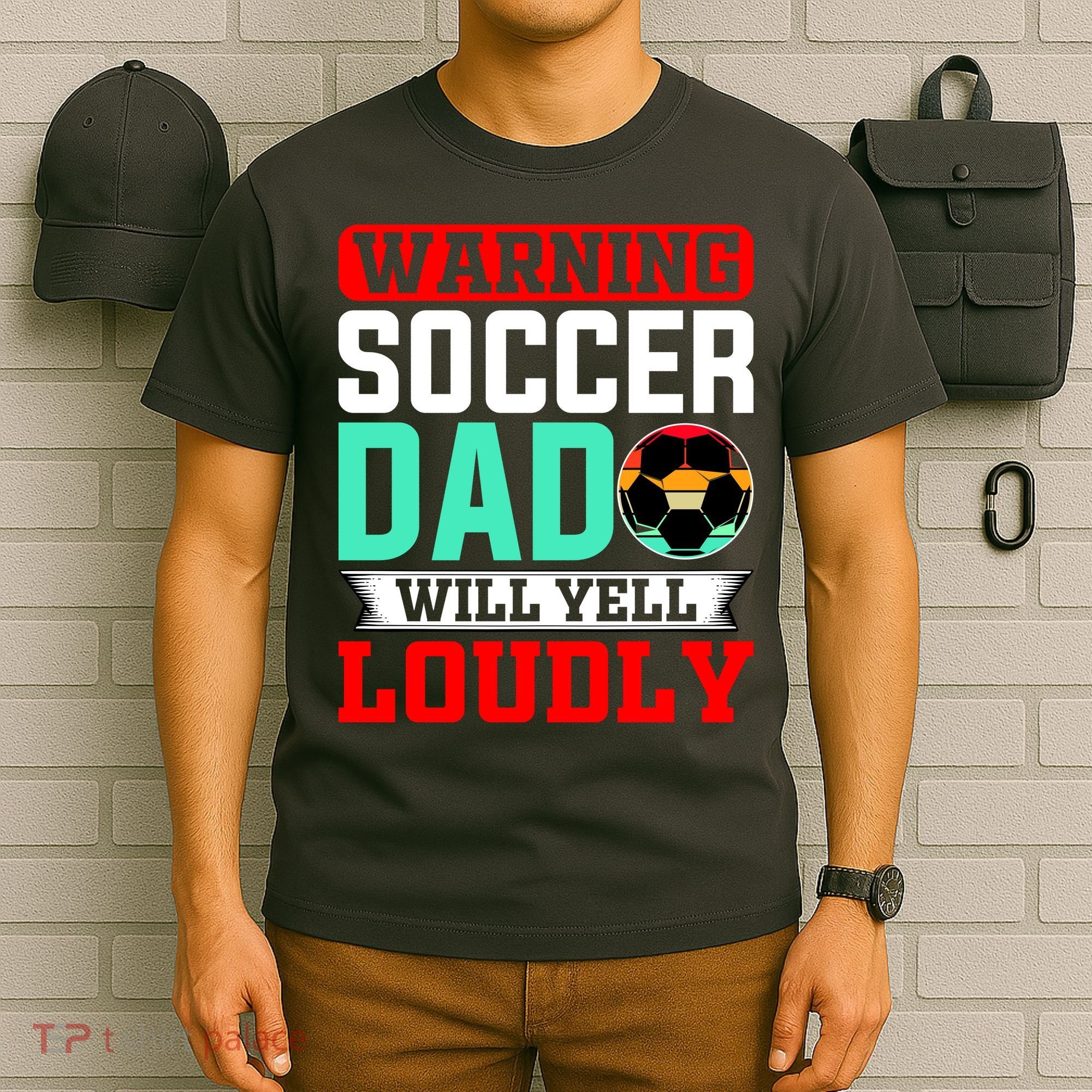 Funny Soccer Dad Will Yell Loudly T-Shirt