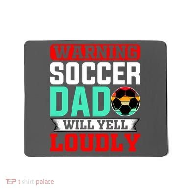 Funny Soccer Dad Will Yell Loudly Mousepad