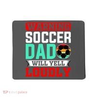 Funny Soccer Dad Will Yell Loudly Mousepad thumb 0