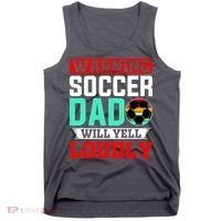Funny Soccer Dad Will Yell Loudly Tank Top thumb 0