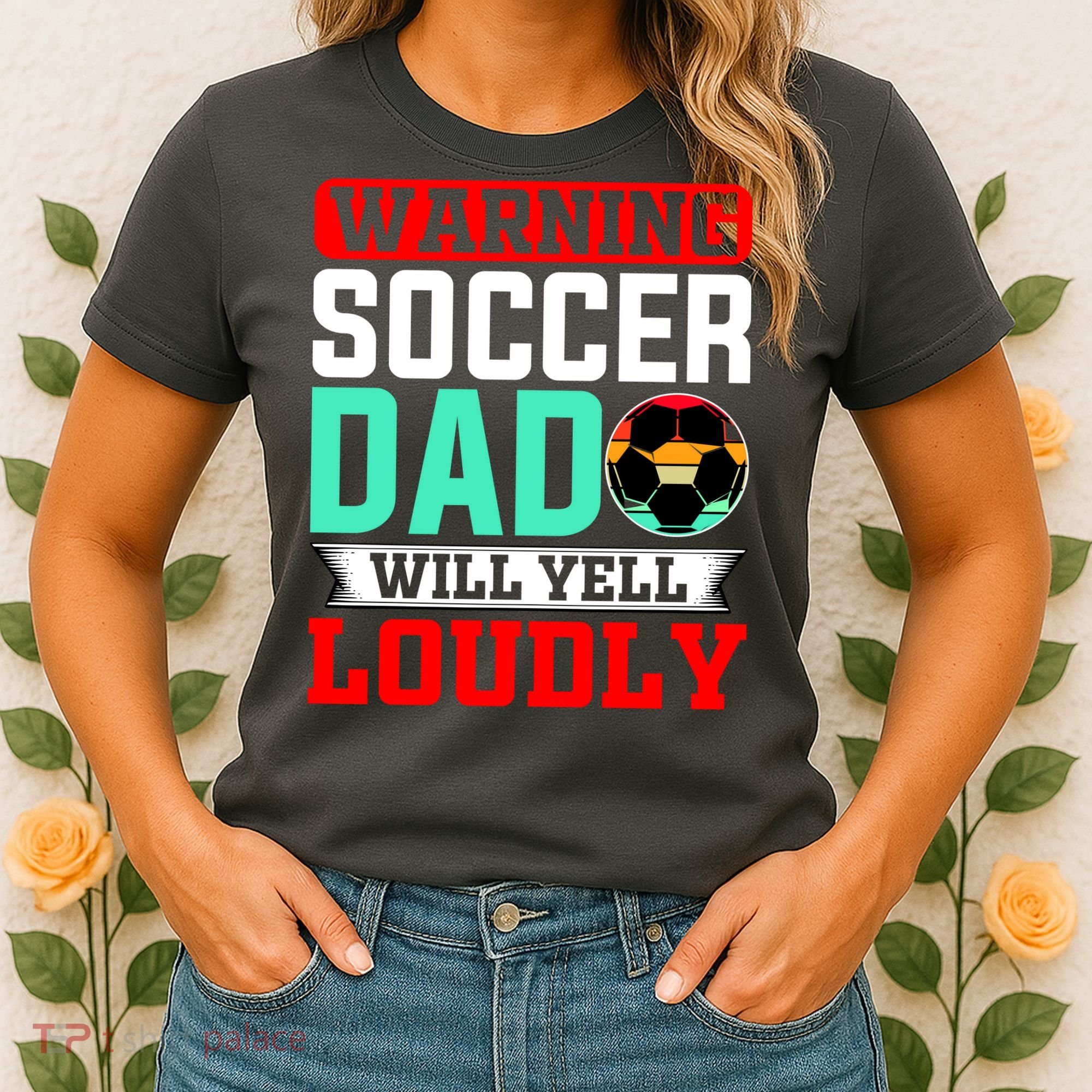 Funny Soccer Dad Will Yell Loudly Women's T-Shirt
