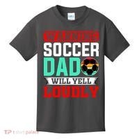 Funny Soccer Dad Will Yell Loudly Kids T-Shirt thumb 0