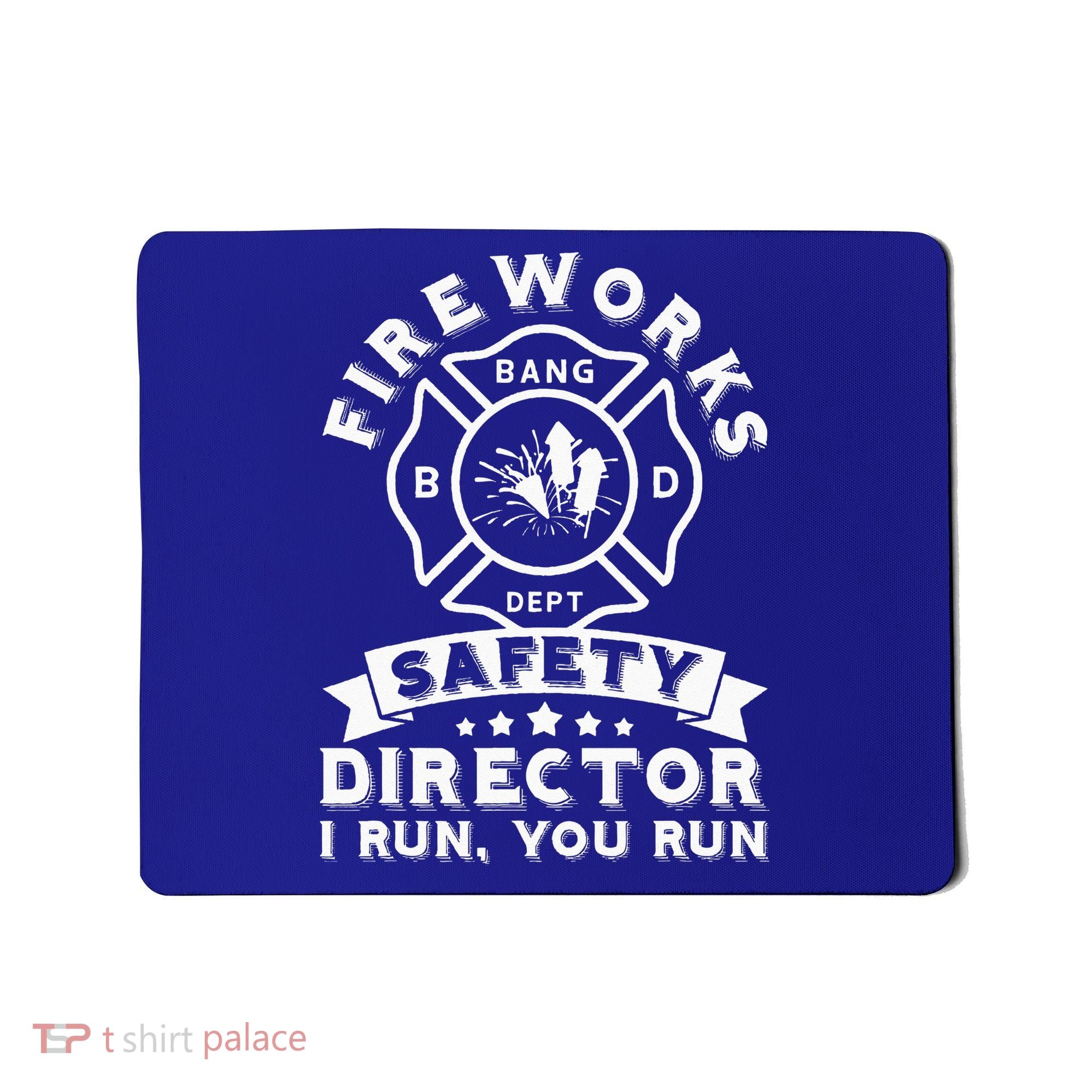 Fireworks Safety Director I Run You Run Bang Dept Patriotic Mousepad