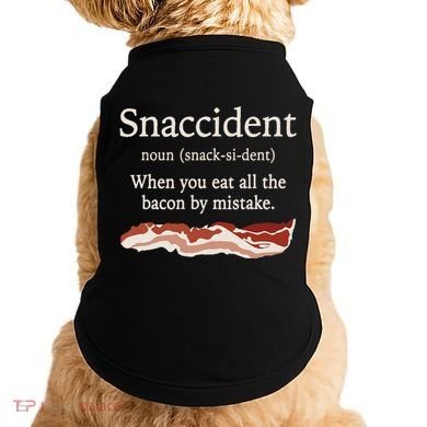 Funny Snaccident Definition Eat All The Bacon By Mistake Doggie Tank
