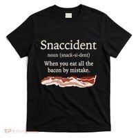 Funny Snaccident Definition Eat All The Bacon By Mistake T-Shirt thumb 0