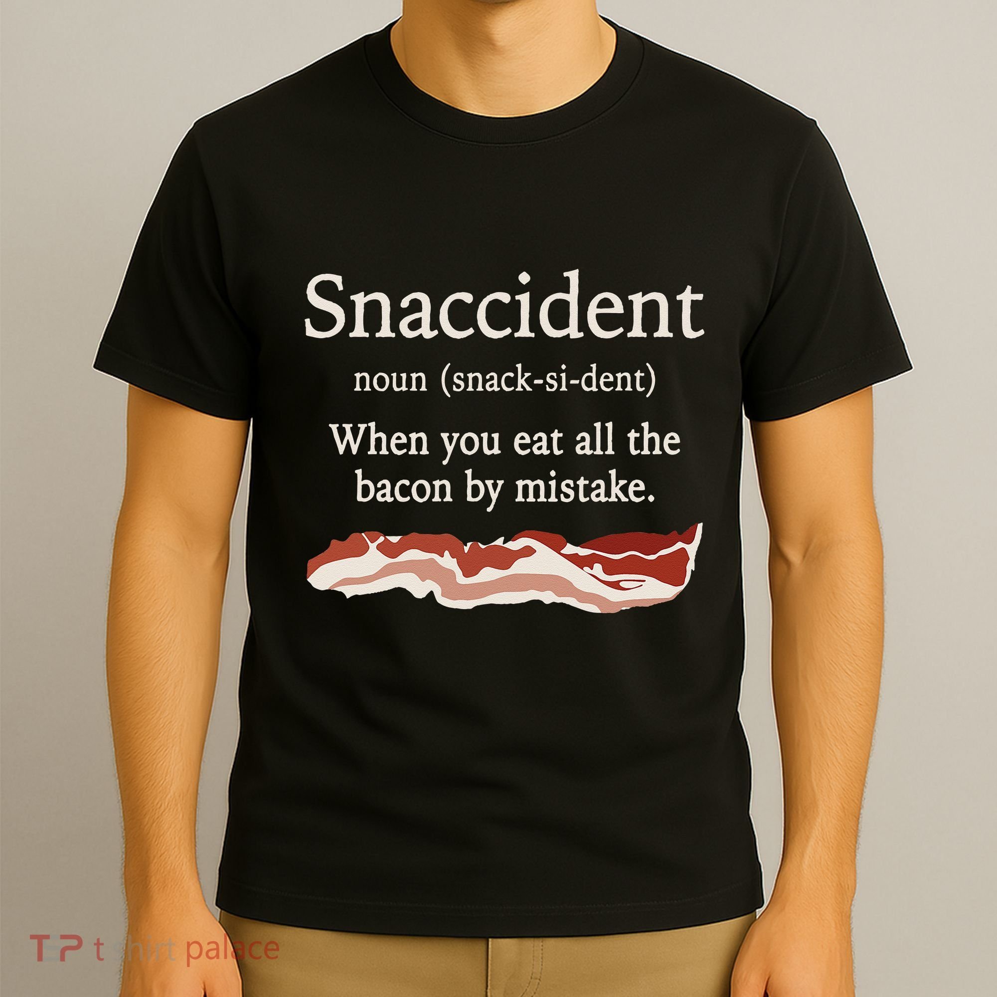 Funny Snaccident Definition Eat All The Bacon By Mistake T-Shirt