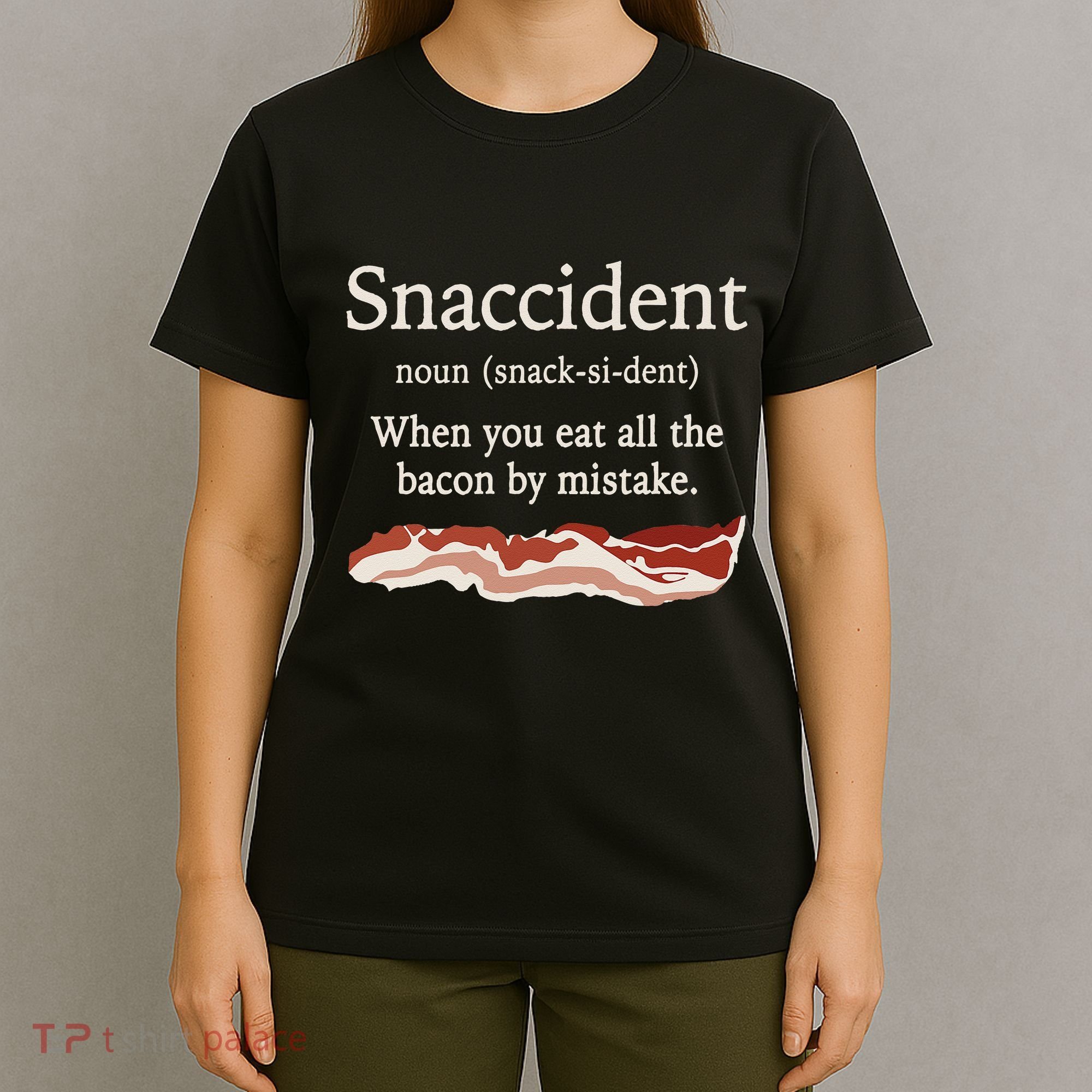 Funny Snaccident Definition Eat All The Bacon By Mistake T-Shirt