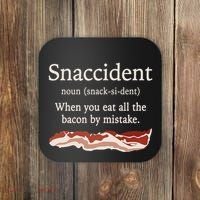 Funny Snaccident Definition Eat All The Bacon By Mistake Coaster thumb 0