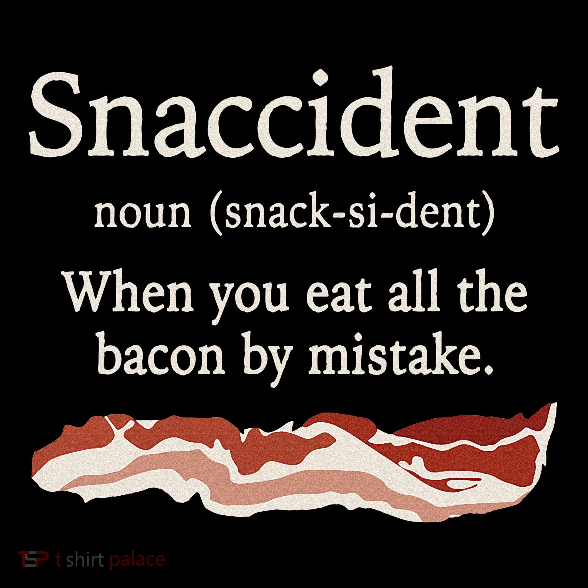 Funny Snaccident Definition Eat All The Bacon By Mistake Women's Hoodie