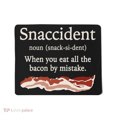 Funny Snaccident Definition Eat All The Bacon By Mistake Mousepad