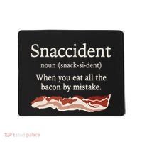 Funny Snaccident Definition Eat All The Bacon By Mistake Mousepad thumb 0