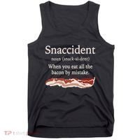 Funny Snaccident Definition Eat All The Bacon By Mistake Tank Top thumb 0