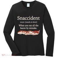 Funny Snaccident Definition Eat All The Bacon By Mistake Women's Long Sleeve Shirt thumb 0